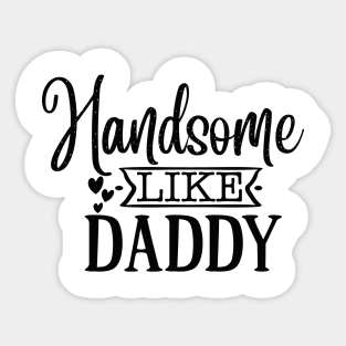 Handsome Like Daddy T-shirt for Kids Sticker